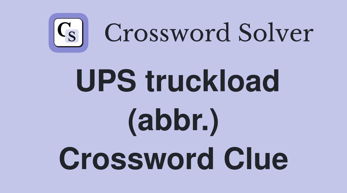 UPS truckload (abbr.) Crossword Clue