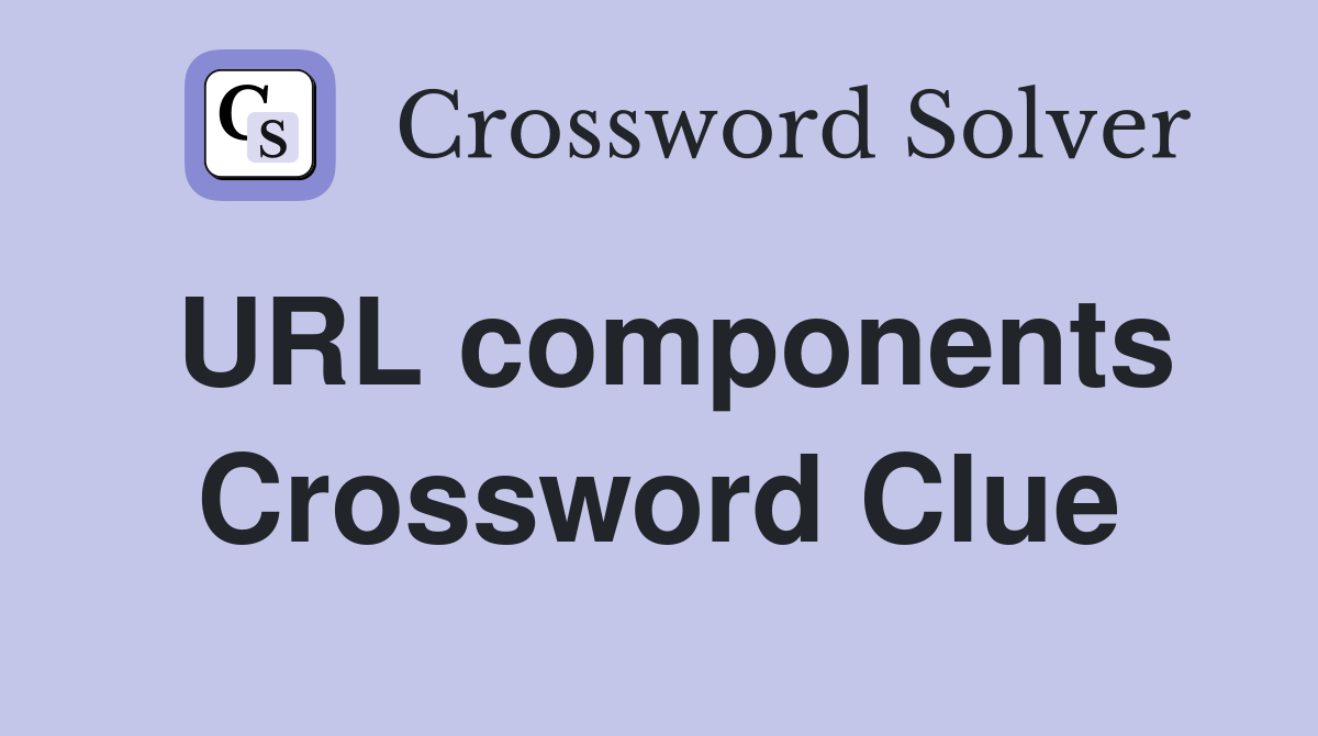 URL components Crossword Clue