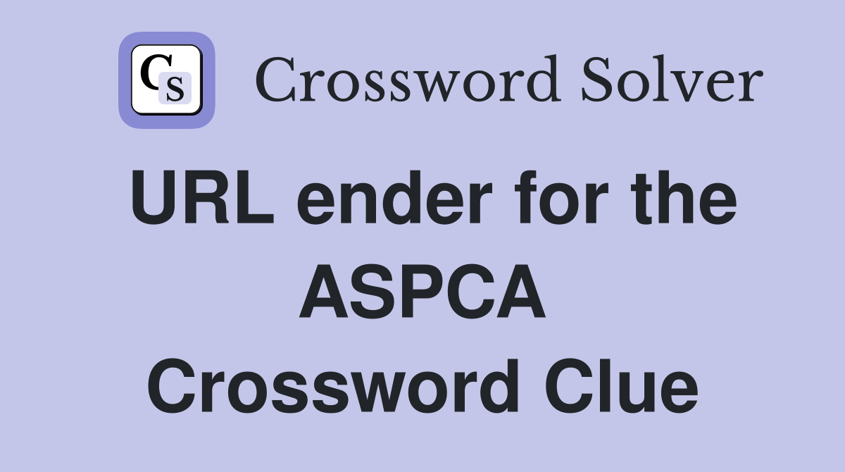 URL ender for the ASPCA Crossword Clue