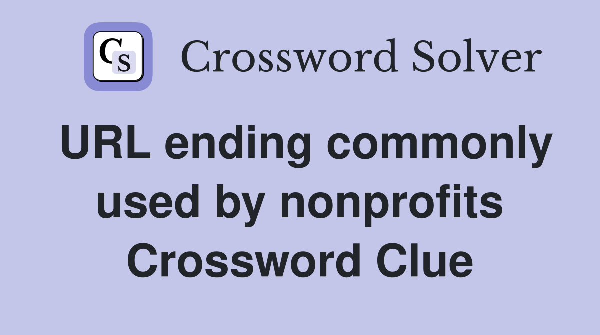 URL ending commonly used by nonprofits Crossword Clue