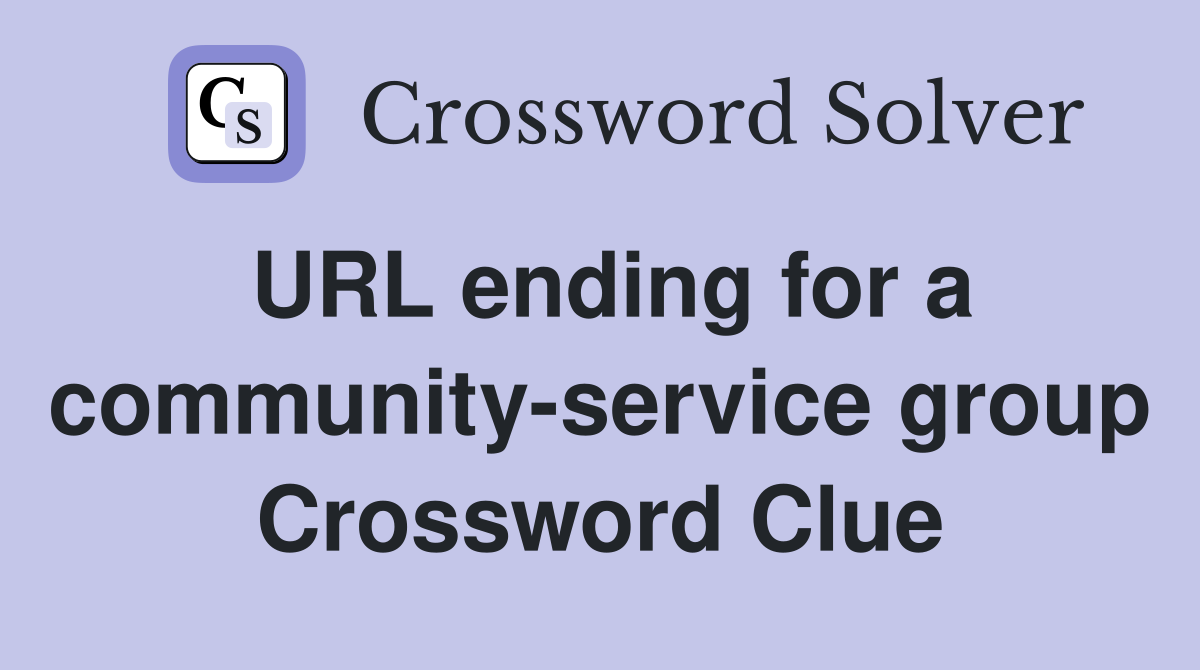 URL ending for a community-service group Crossword Clue