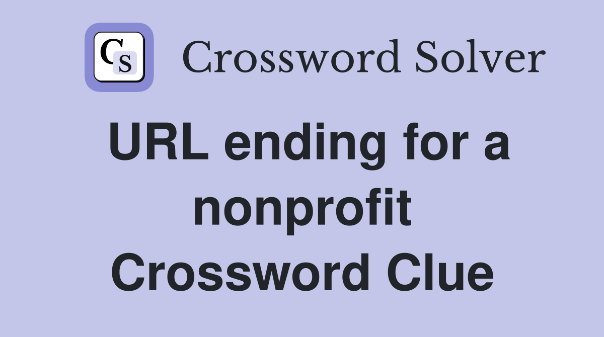 URL ending for a nonprofit Crossword Clue