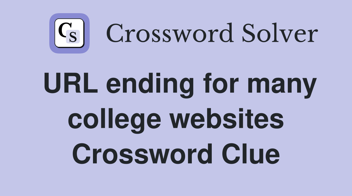 URL ending for many college websites Crossword Clue