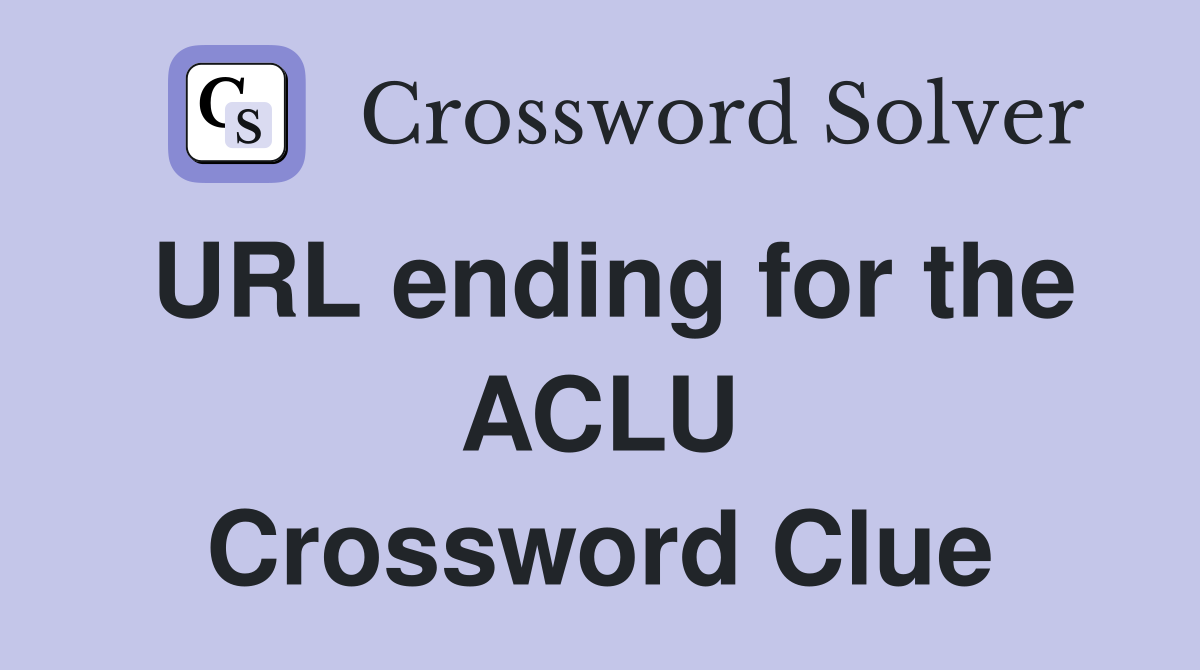 URL ending for the ACLU Crossword Clue