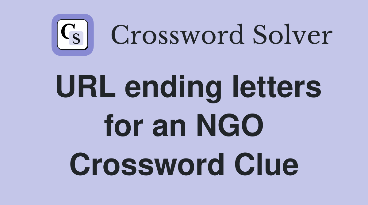 URL ending letters for an NGO Crossword Clue