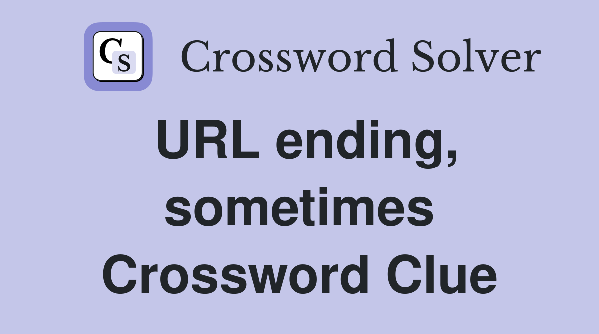 URL ending, sometimes Crossword Clue