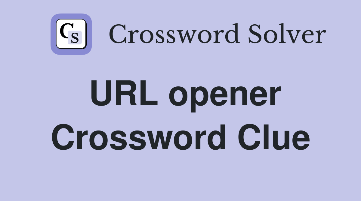 URL opener Crossword Clue