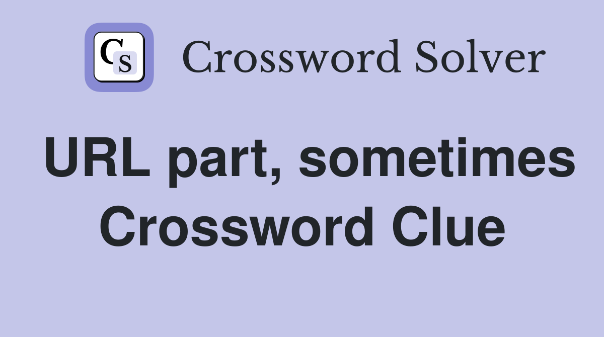 URL part, sometimes Crossword Clue