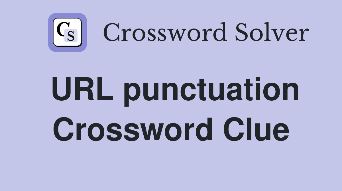 URL punctuation Crossword Clue