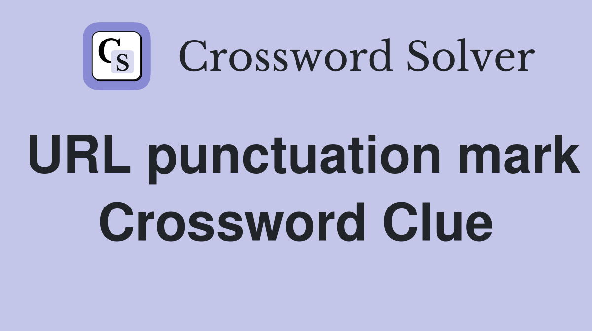 URL punctuation mark Crossword Clue