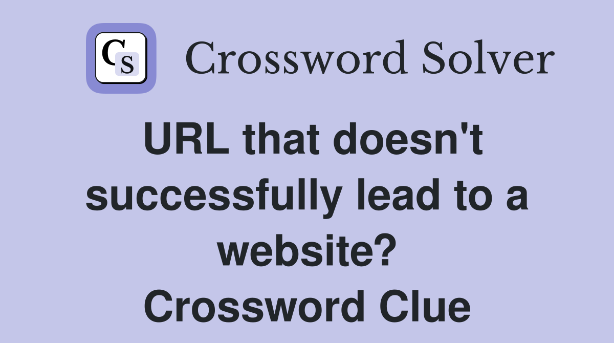 URL that doesn't successfully lead to a website? Crossword Clue