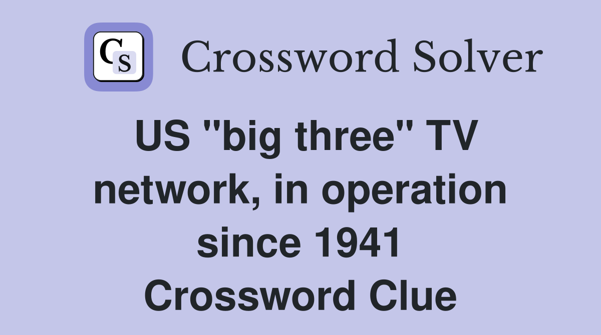 US "big three" TV network, in operation since 1941 Crossword Clue