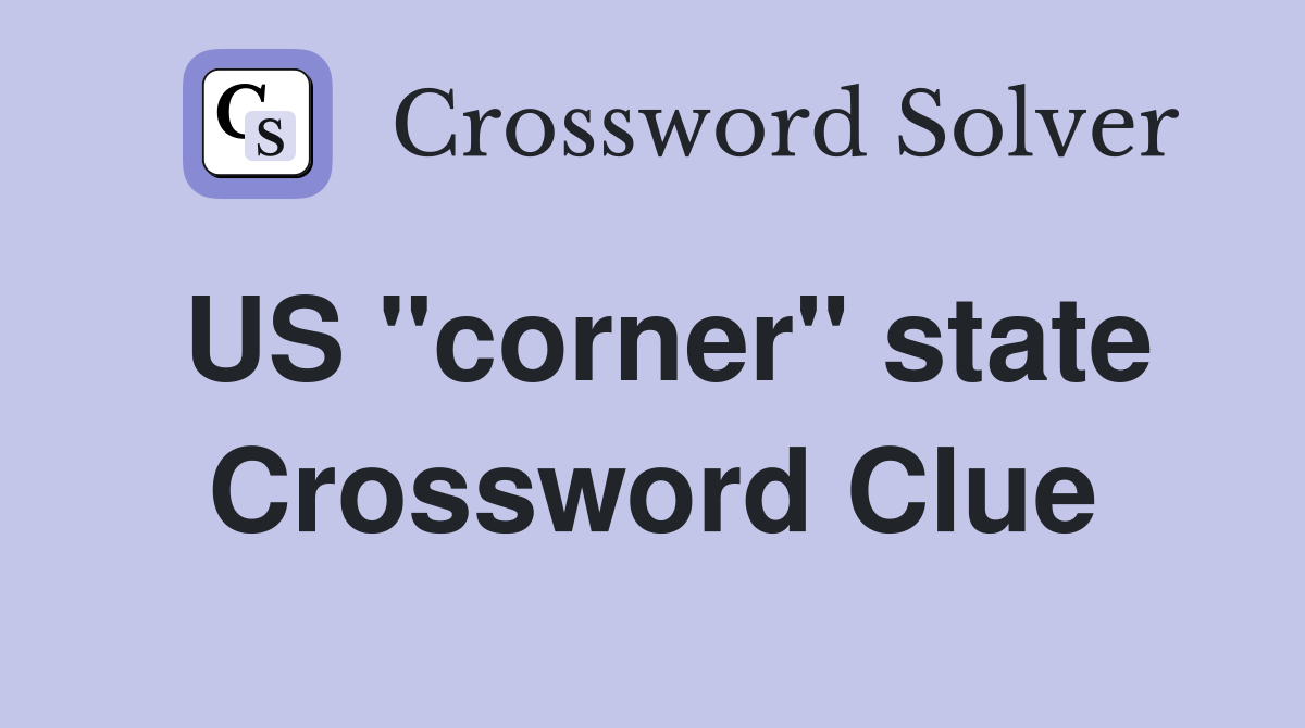 US "corner" state Crossword Clue