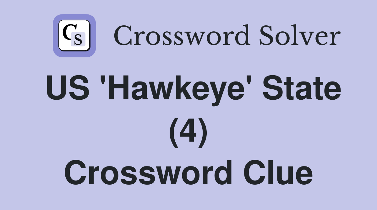 US 'Hawkeye' State (4) Crossword Clue