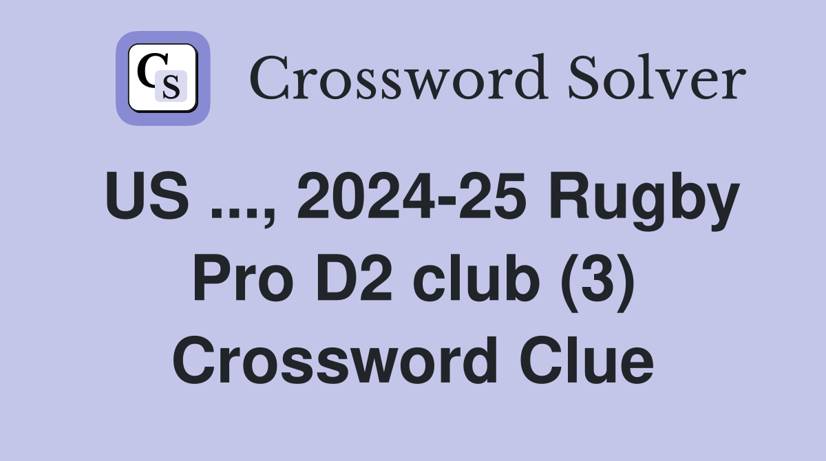 US ..., 2024-25 Rugby Pro D2 club (3) Crossword Clue