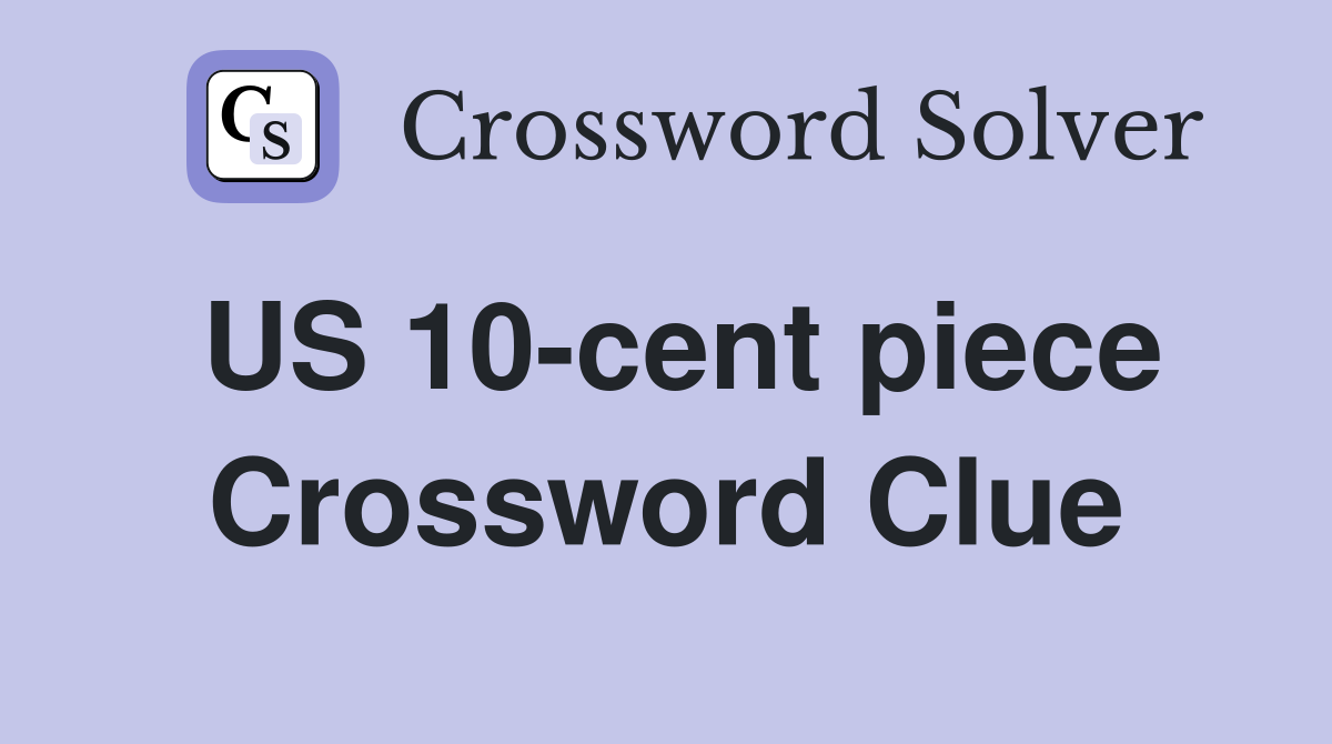 US 10-cent piece Crossword Clue