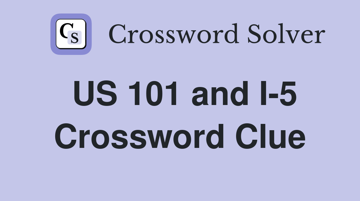 US 101 and I-5 Crossword Clue