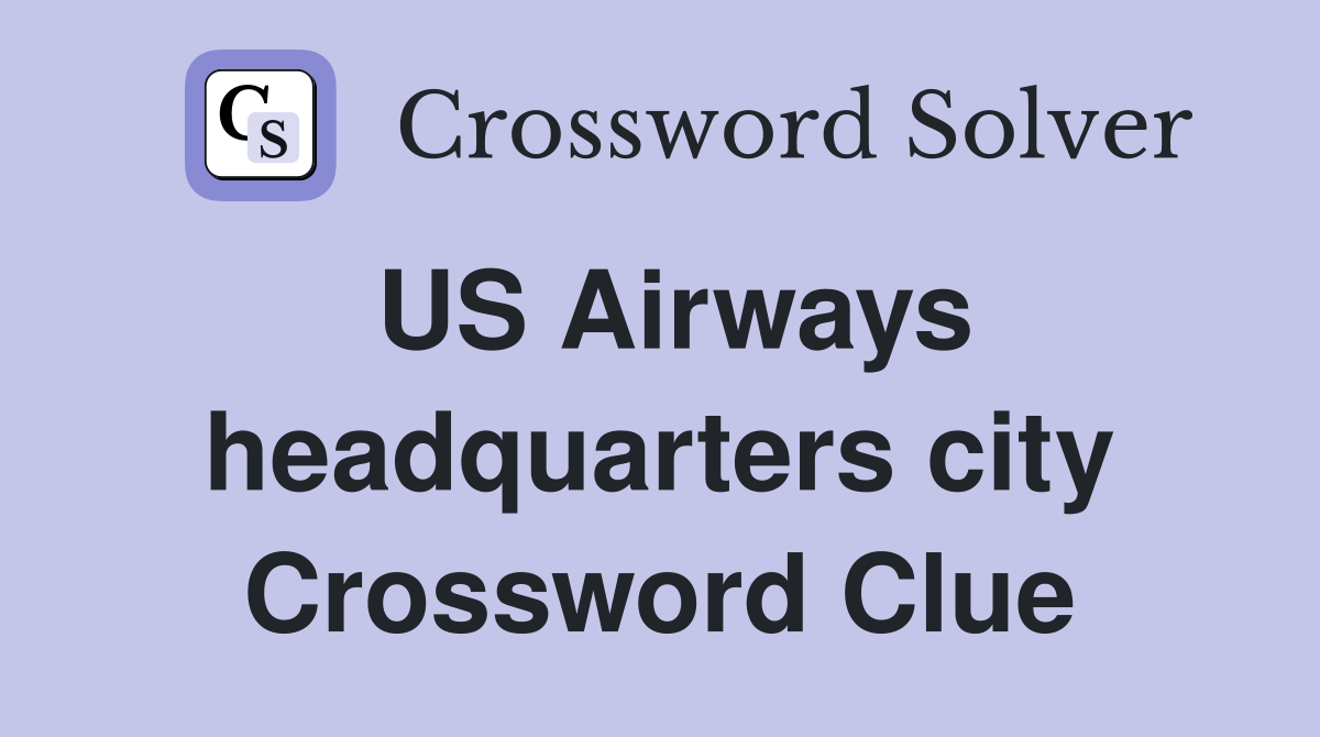 US Airways headquarters city Crossword Clue