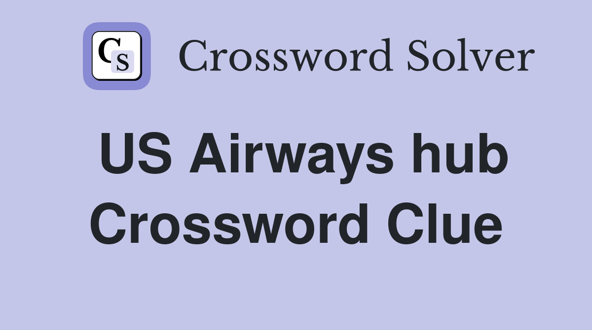 US Airways hub Crossword Clue