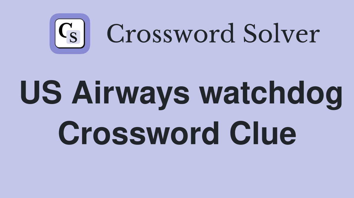 US Airways watchdog Crossword Clue