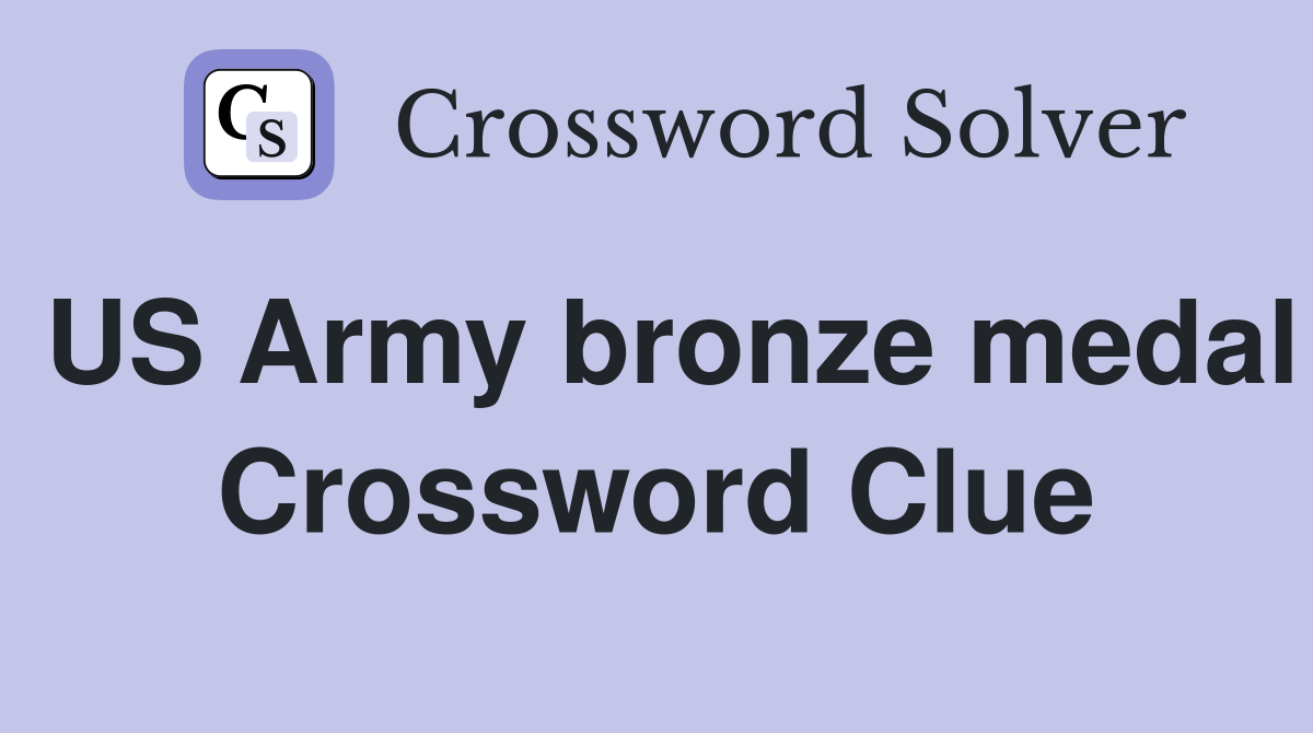 US Army bronze medal Crossword Clue