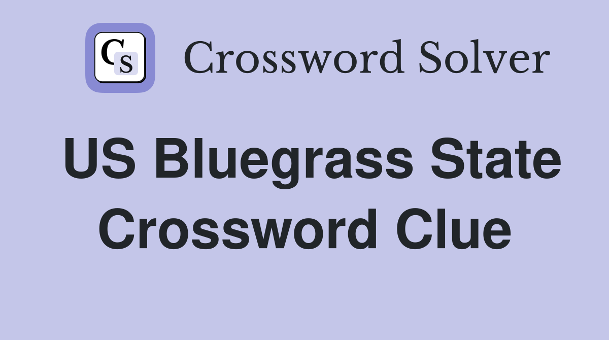 US Bluegrass State Crossword Clue