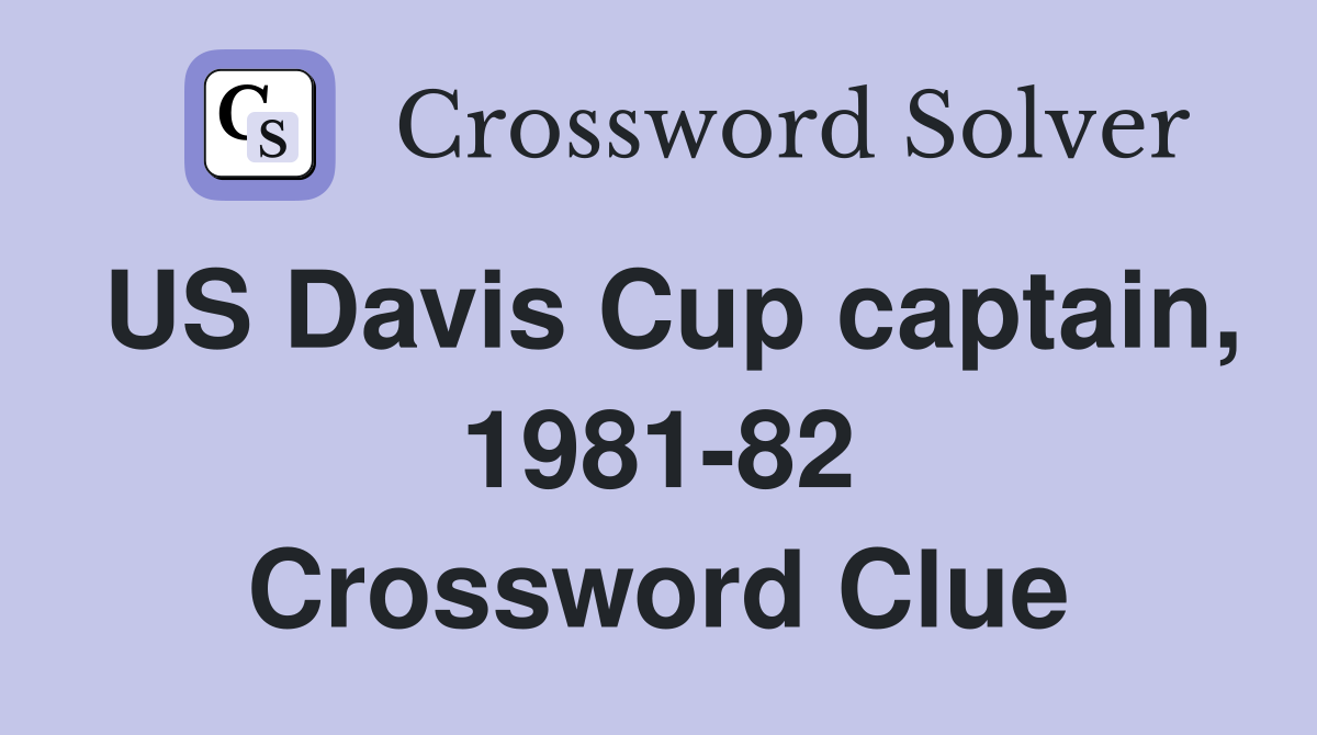 US Davis Cup captain, 1981-82 Crossword Clue