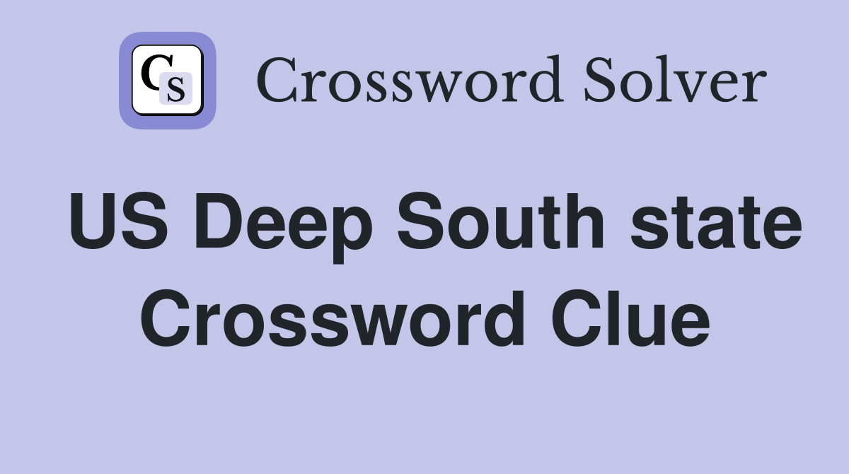 US Deep South state Crossword Clue