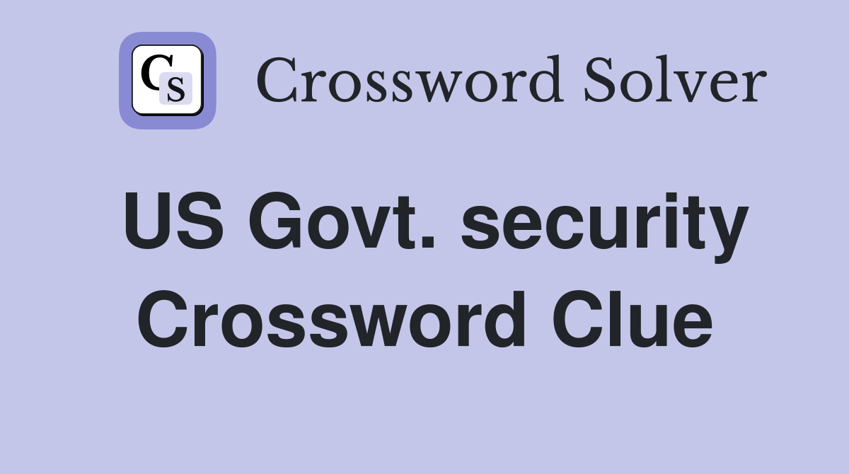 US Govt. security Crossword Clue