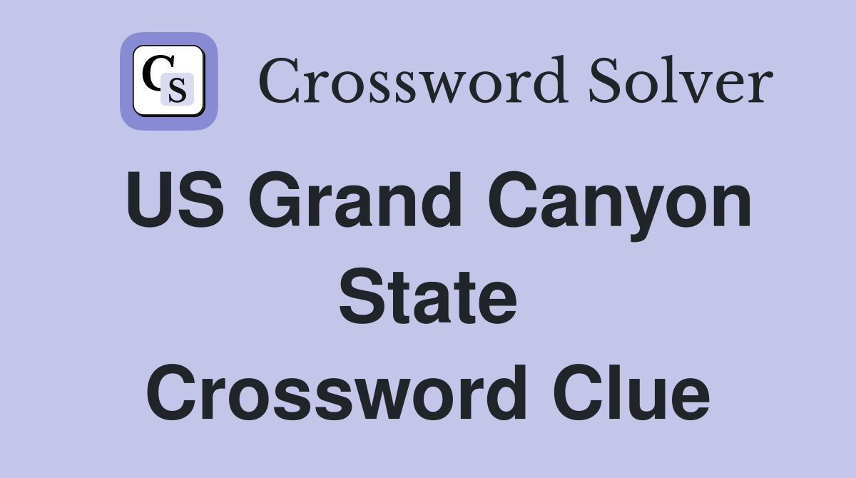 US Grand Canyon State Crossword Clue
