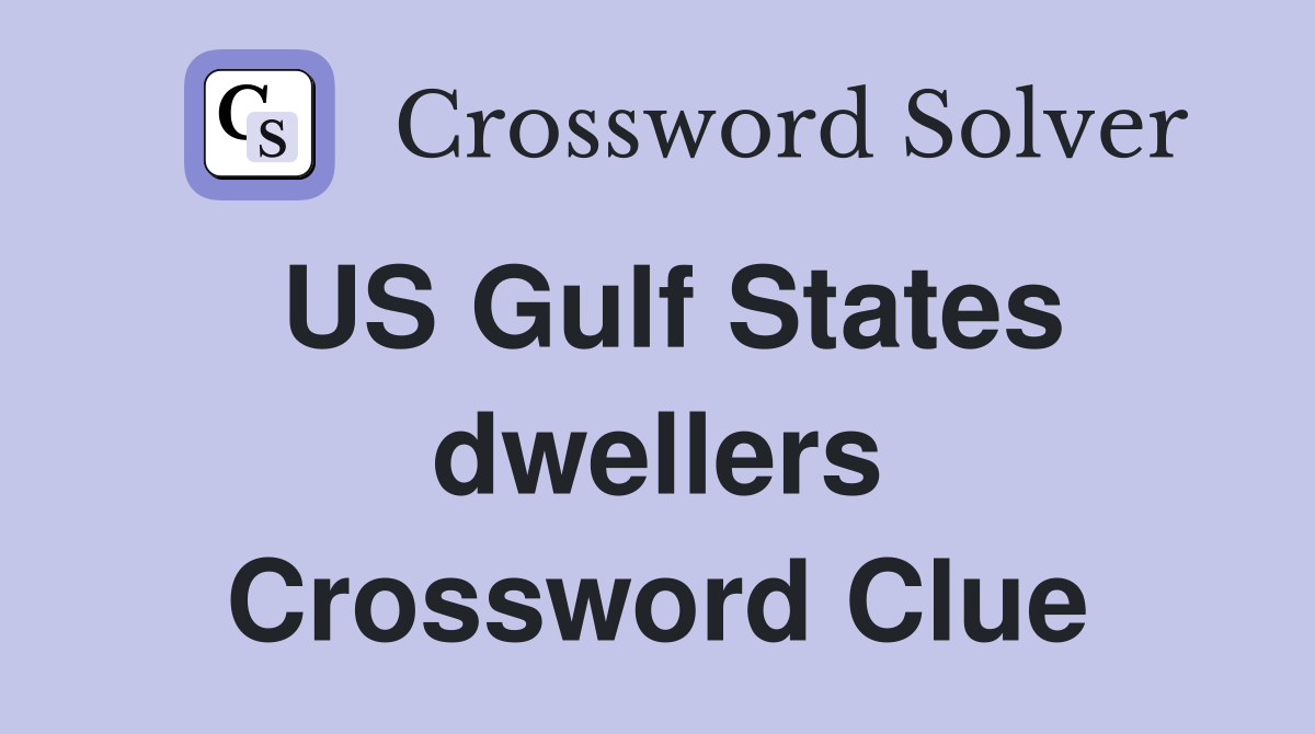 US Gulf States dwellers Crossword Clue