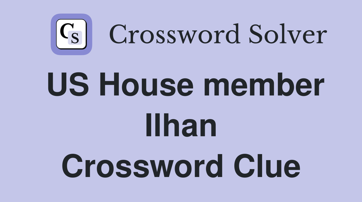 US House member Ilhan Crossword Clue