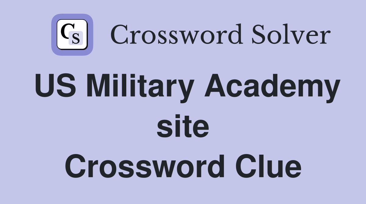 US Military Academy site Crossword Clue