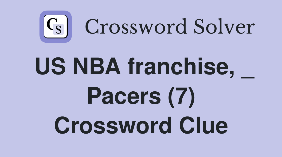 US NBA franchise, _ Pacers (7) Crossword Clue