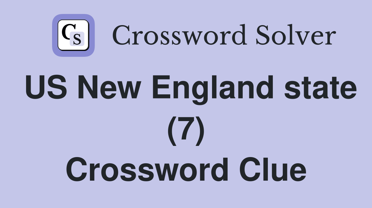 US New England state (7) Crossword Clue