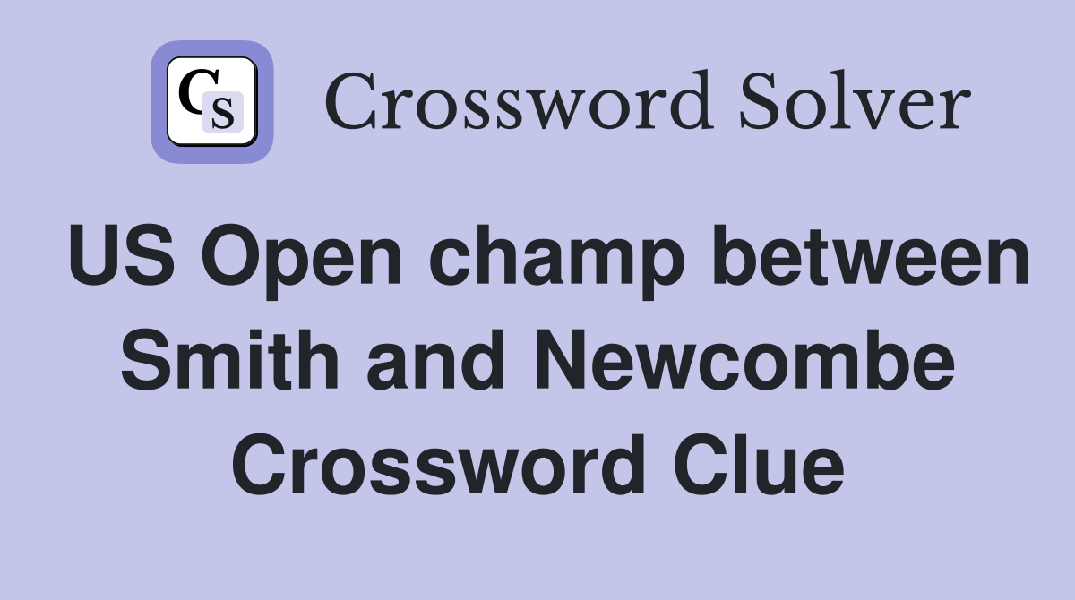 US Open champ between Smith and Newcombe Crossword Clue