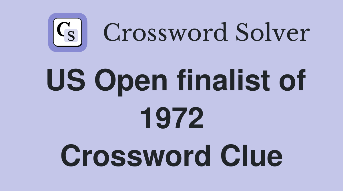 US Open finalist of 1972 Crossword Clue