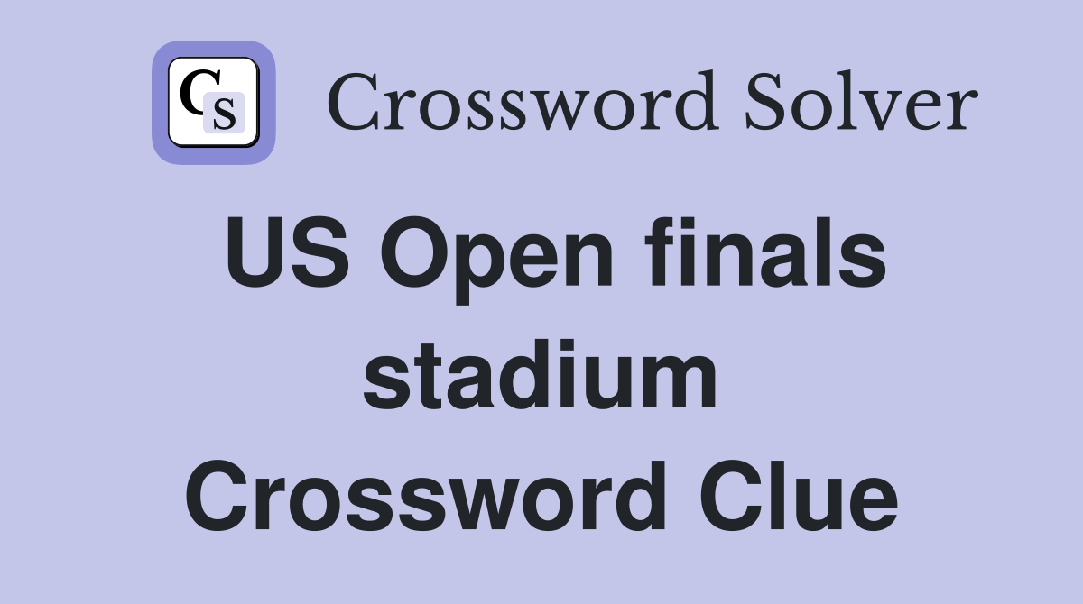US Open finals stadium Crossword Clue