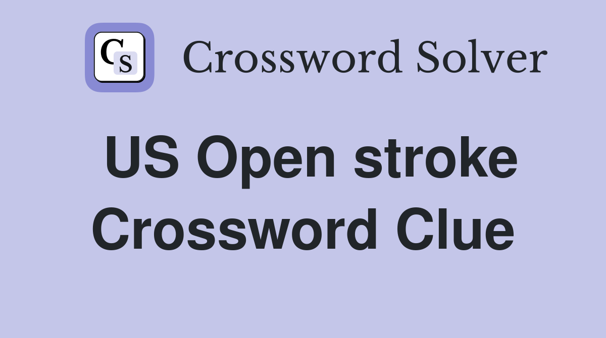 US Open stroke Crossword Clue