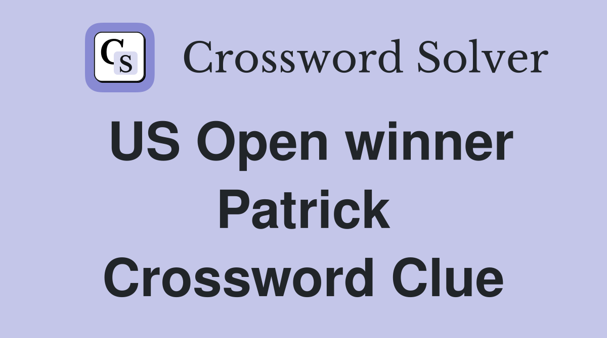 US Open winner Patrick Crossword Clue