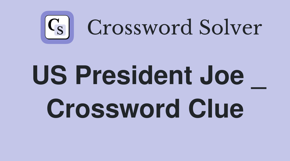 US President Joe _ Crossword Clue