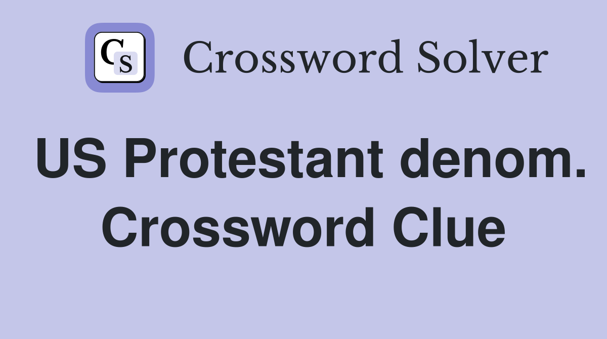 US Protestant denom. Crossword Clue