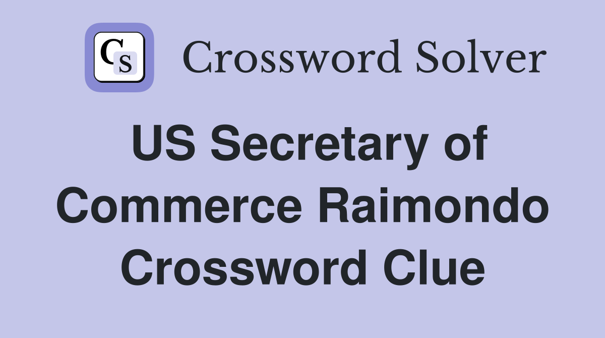 US Secretary of Commerce Raimondo Crossword Clue