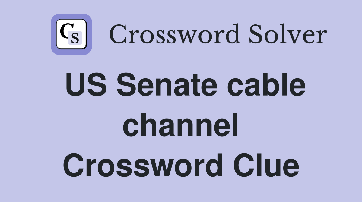 US Senate cable channel Crossword Clue