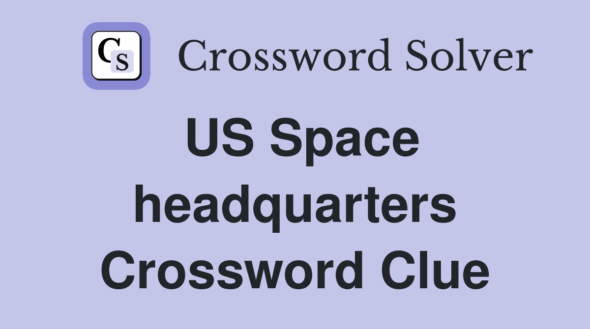 US Space headquarters Crossword Clue