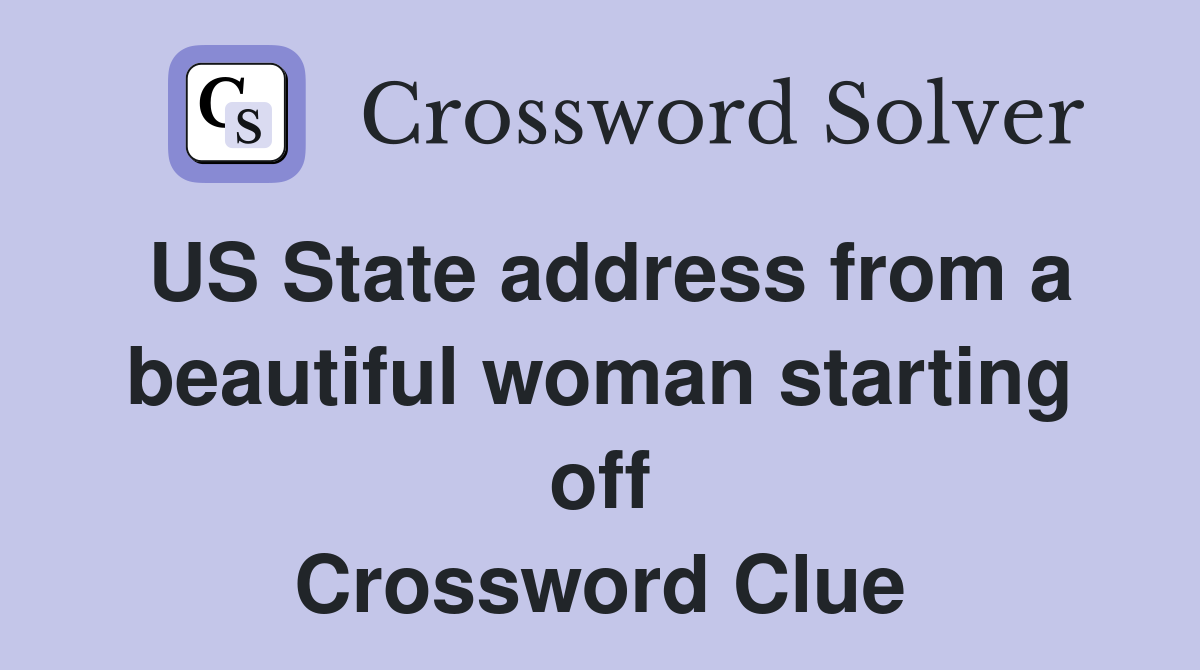 US State address from a beautiful woman starting off Crossword Clue