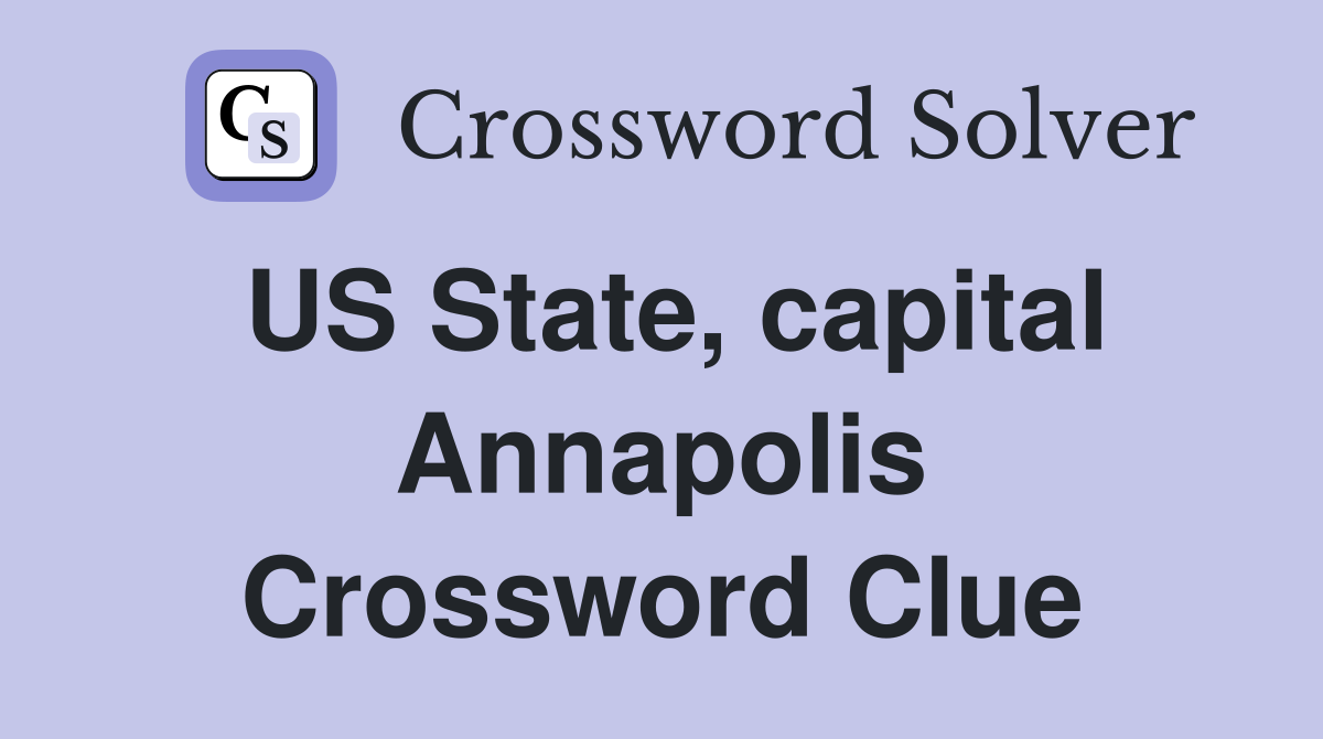 US State, capital Annapolis Crossword Clue