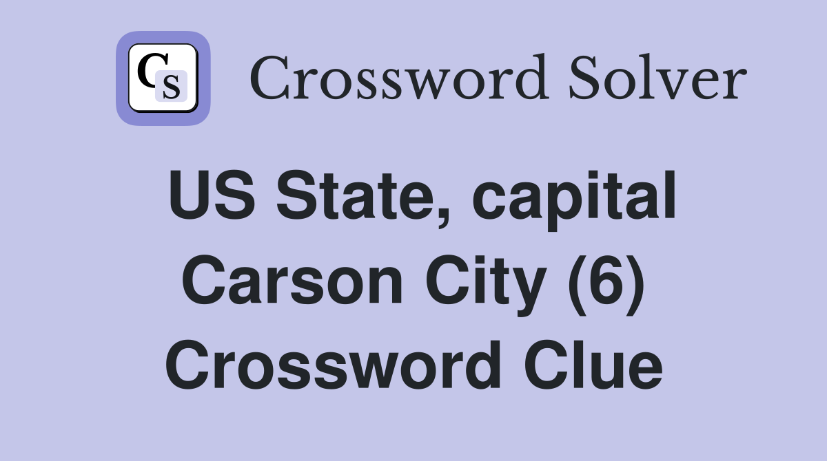 US State, capital Carson City (6) Crossword Clue