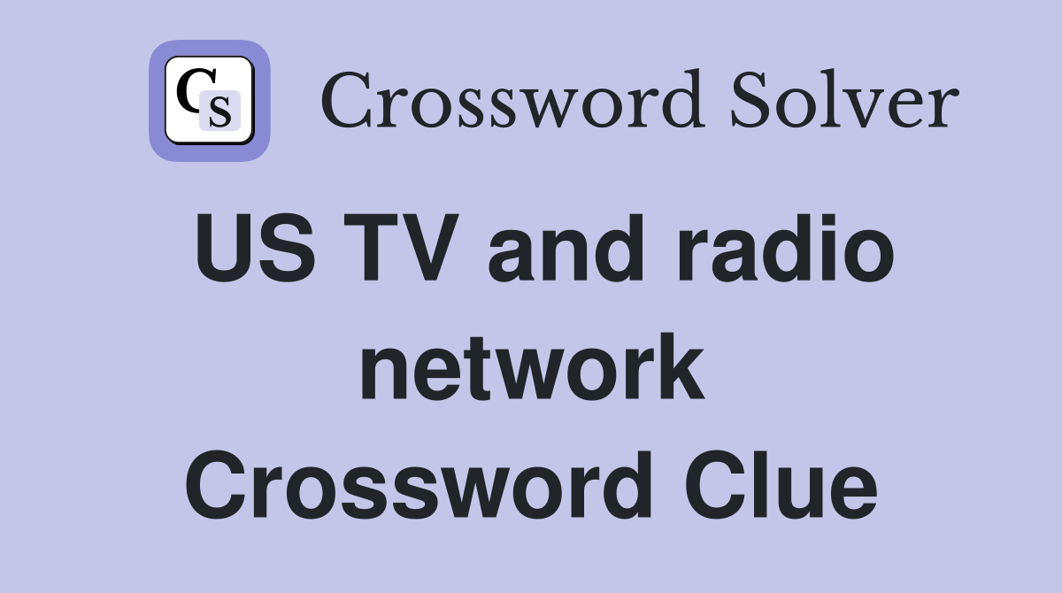 US TV and radio network Crossword Clue