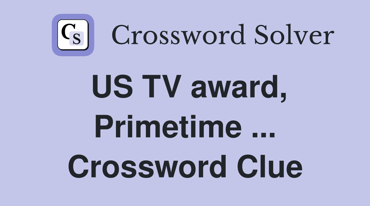 US TV award, Primetime ... Crossword Clue
